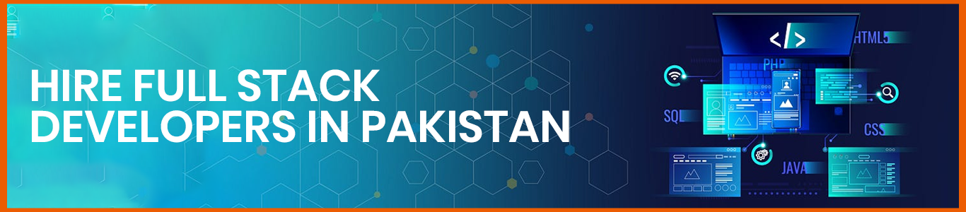Hire Full Stack Developers in Pakistan