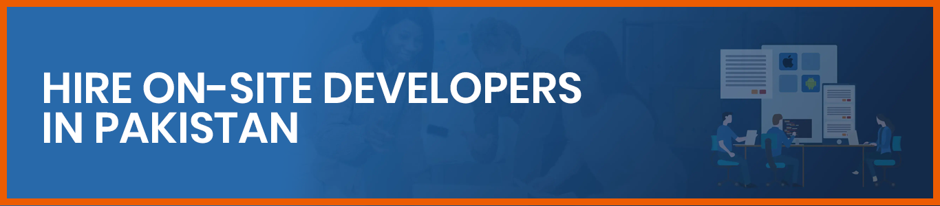 Hire On-Site Developers in Pakistan